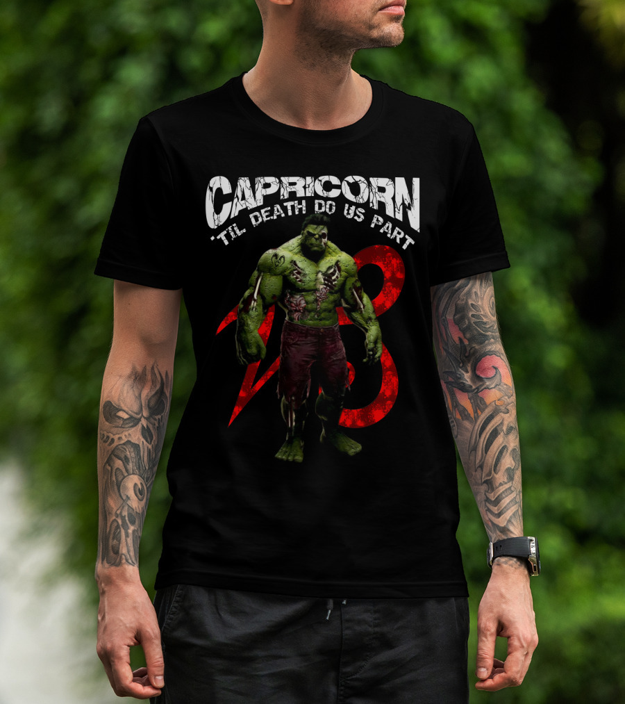Capricorn Til Death Do Us Part Hulk 23 Best Gift For Marvel Fans T-Shirt