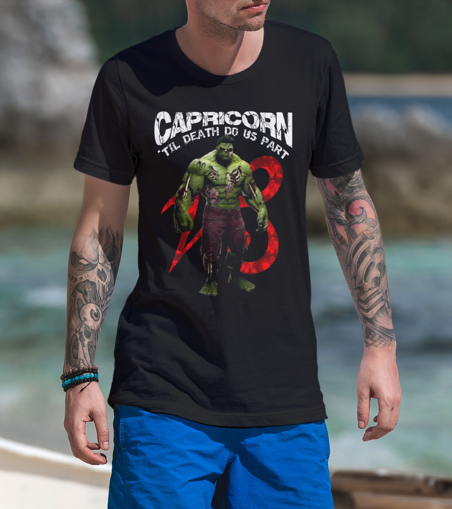 Capricorn Til Death Do Us Part Hulk 23 Best Gift For Marvel Fans T-Shirt