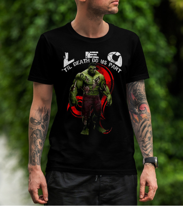 LEO Til Death Do Us Part Hulkleo For Marvel Fans T-Shirt