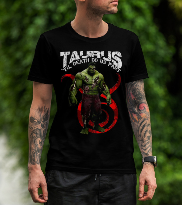 Taurus 'Til Death Do Us Part Hulktaurus Marvel Fans T-Shirt