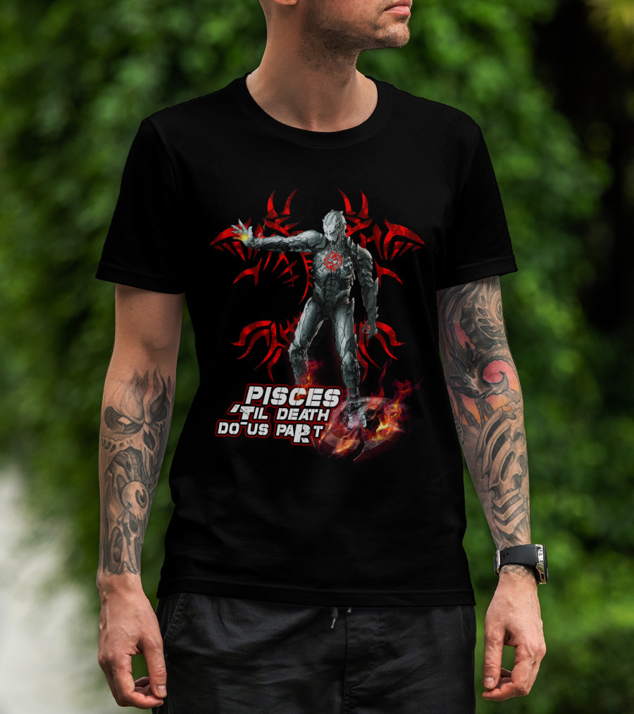Pisces Til Death Do Us Part Ironman Marvel Fans Heroic Flame T-Shirt