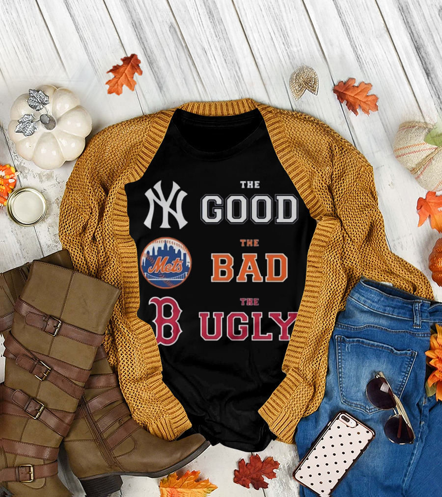 New York Yankees The Good New York Mets The Bad Boston Red Sox The Ugly MLB T-Shirt