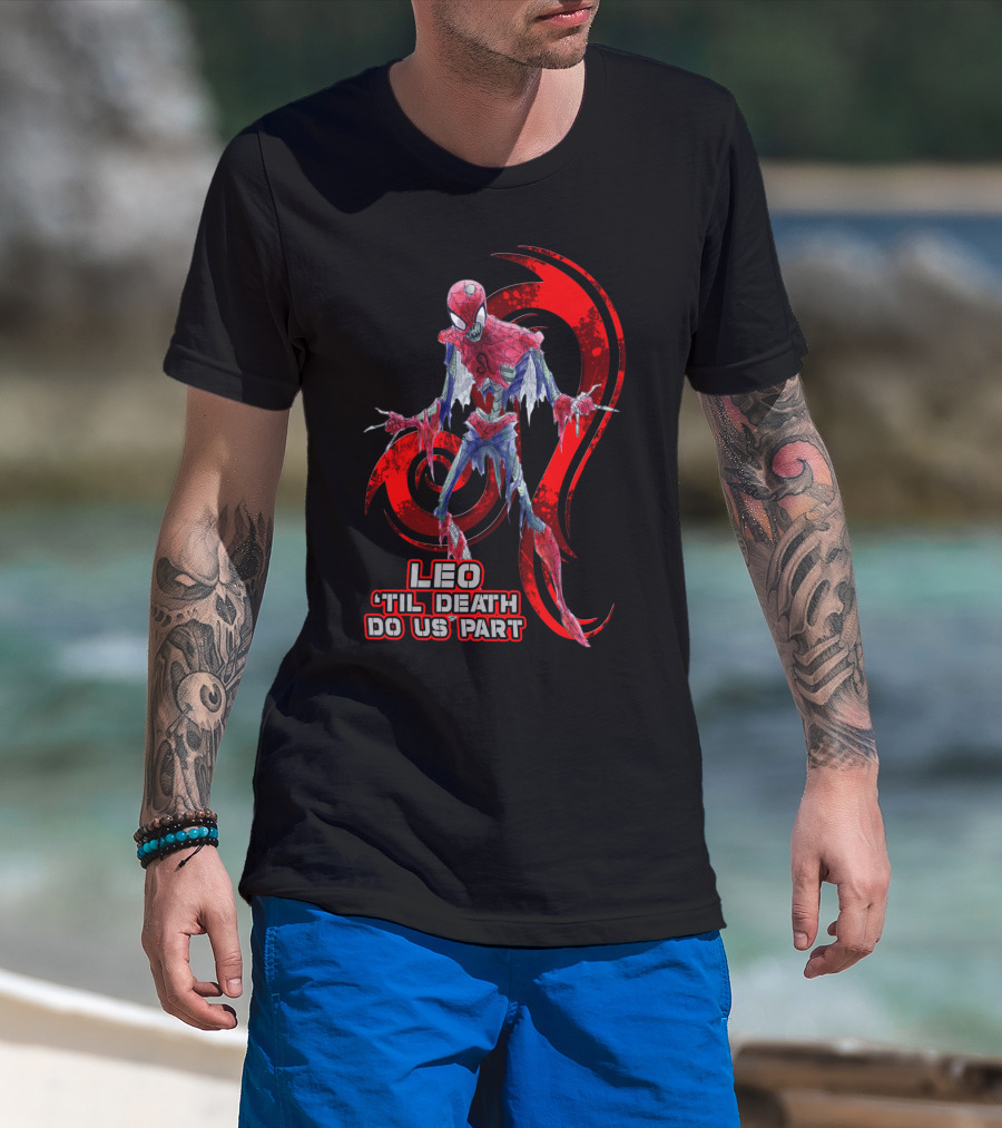 Leo 'Til Death Do Us Part Spider Leo Best Gift For Marvel Fans T-Shirt