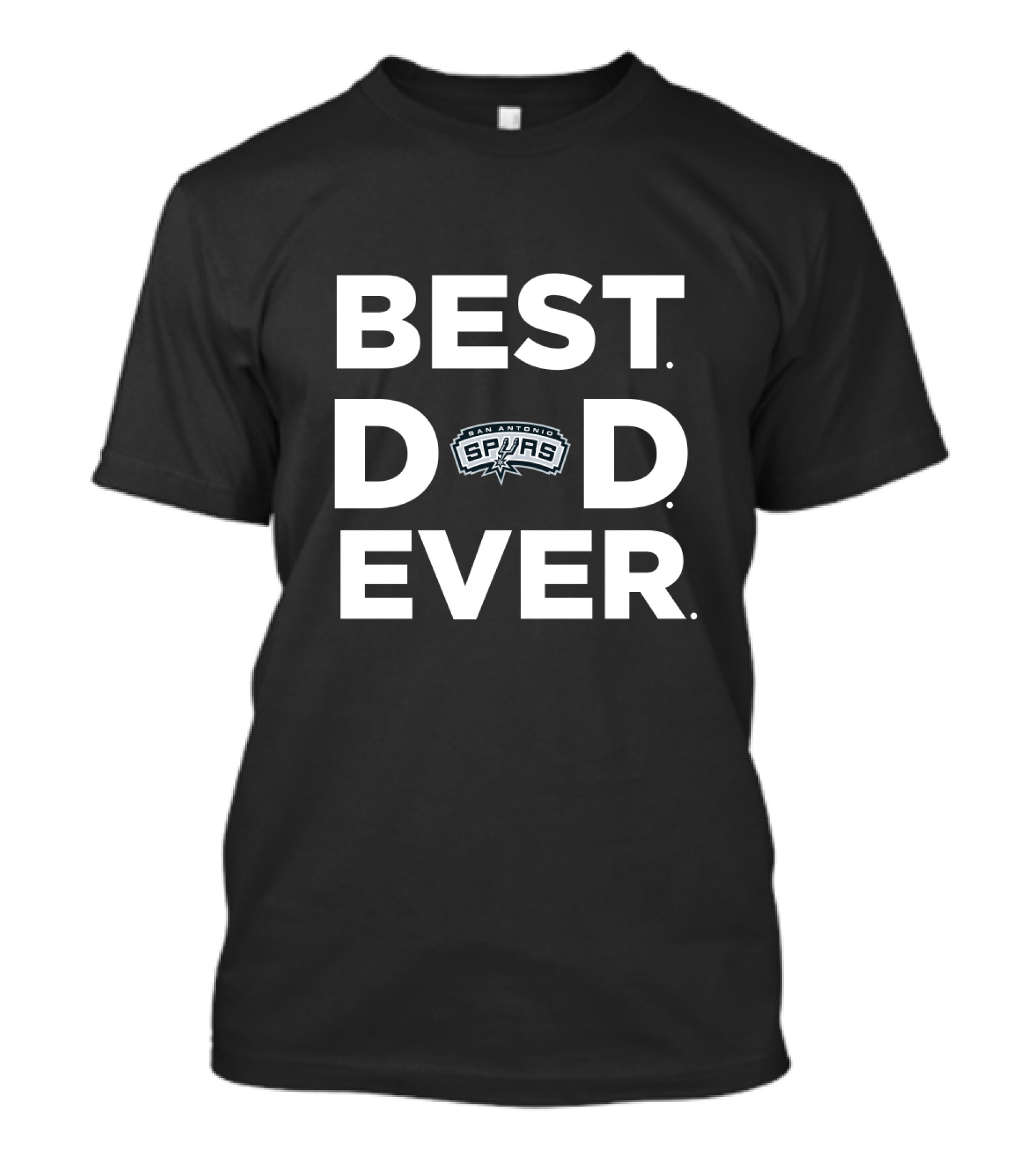 Best San Antonio Spurs Dad Ever. Dad Ever. T-Shirt