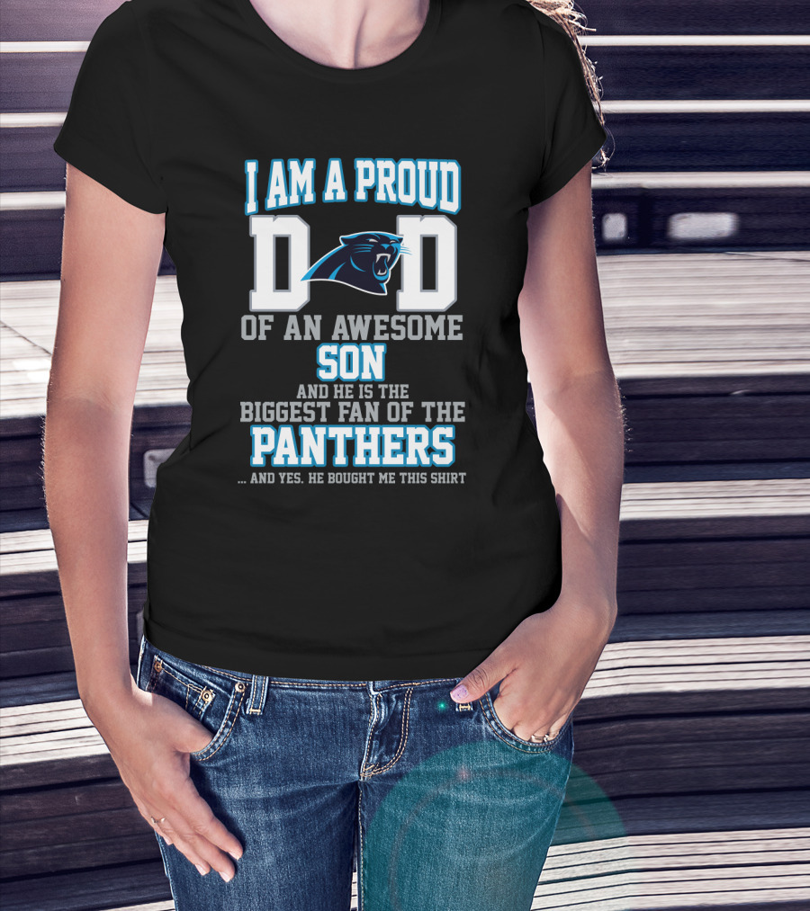 I Am A Proud Dad Of An Awesome Son Biggest Fan Of The Panthers T-Shirt
