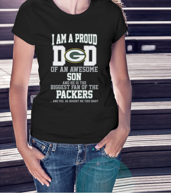 I Am A Proud Dad Of An Awesome Son Biggest Fan Of The Packers T-Shirt