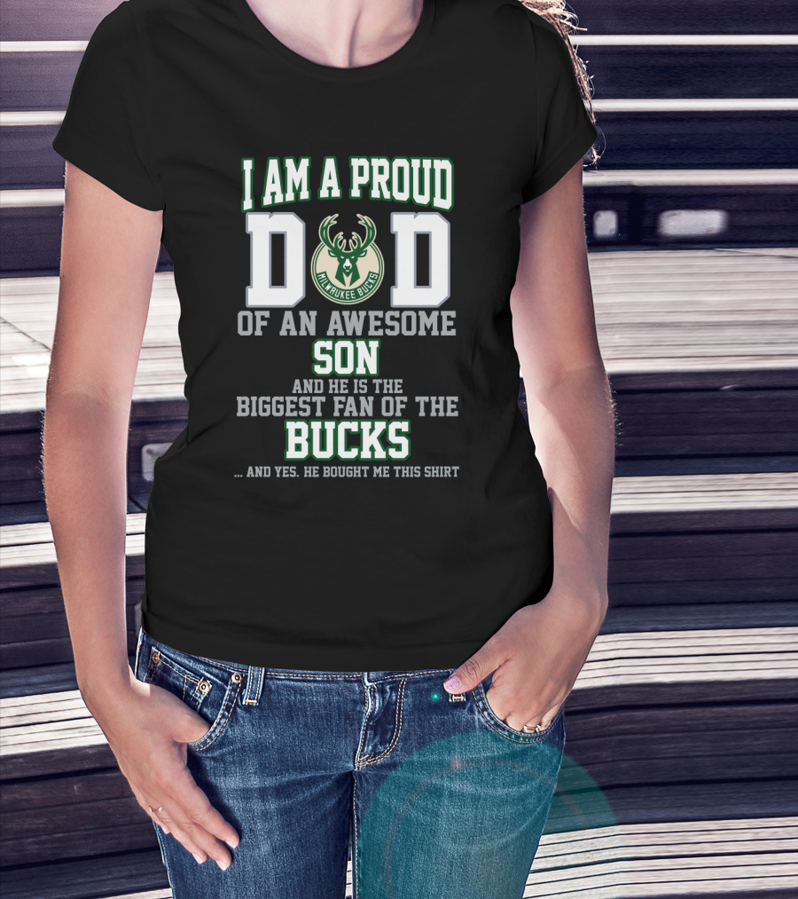 I Am A Proud Dad Of An Awesome Son Biggest Fan Of The Milwaukee Bucks T-Shirt