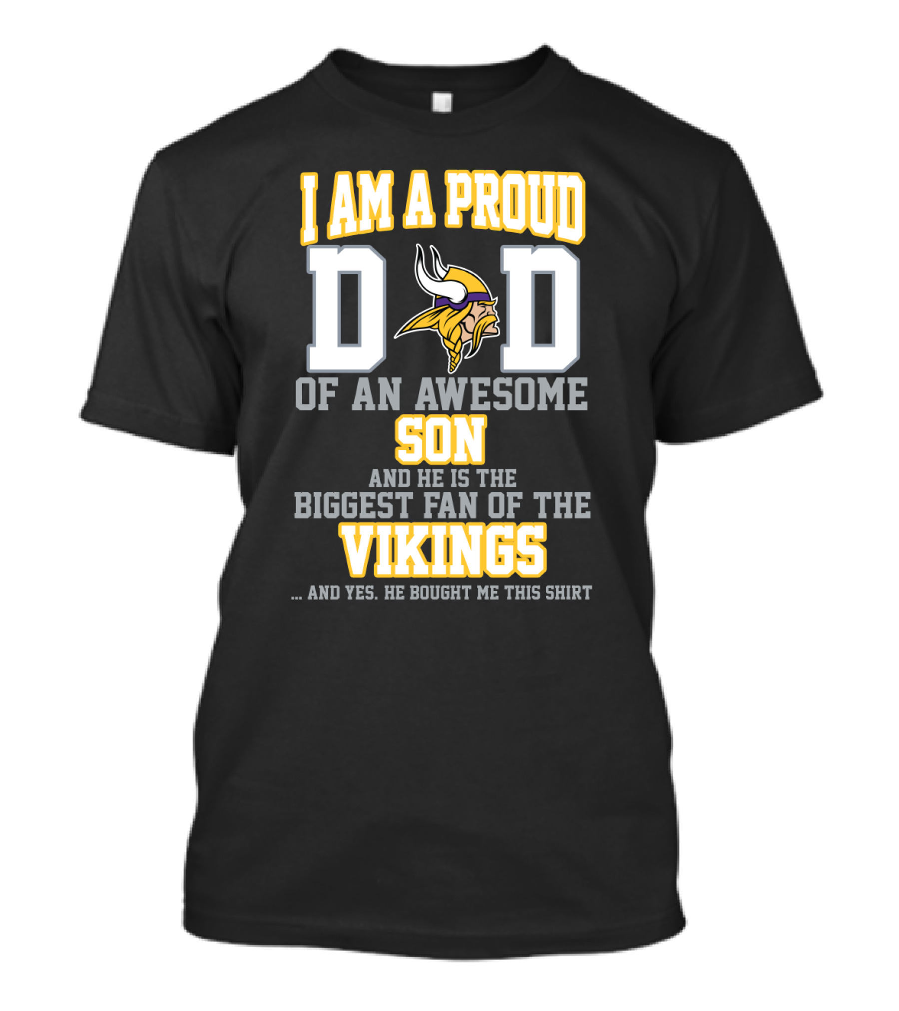 I Am A Proud Dad Of An Awesome Son And He Is The Biggest Fan Of The Vikings T-Shirt