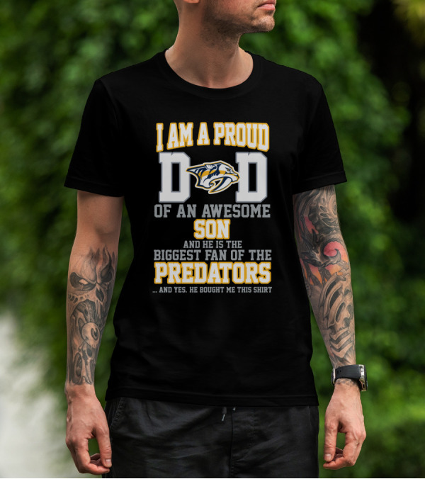 I Am A Proud Dad Of An Awesome Son And He Is The Biggest Fan Of The Predators T-Shirt