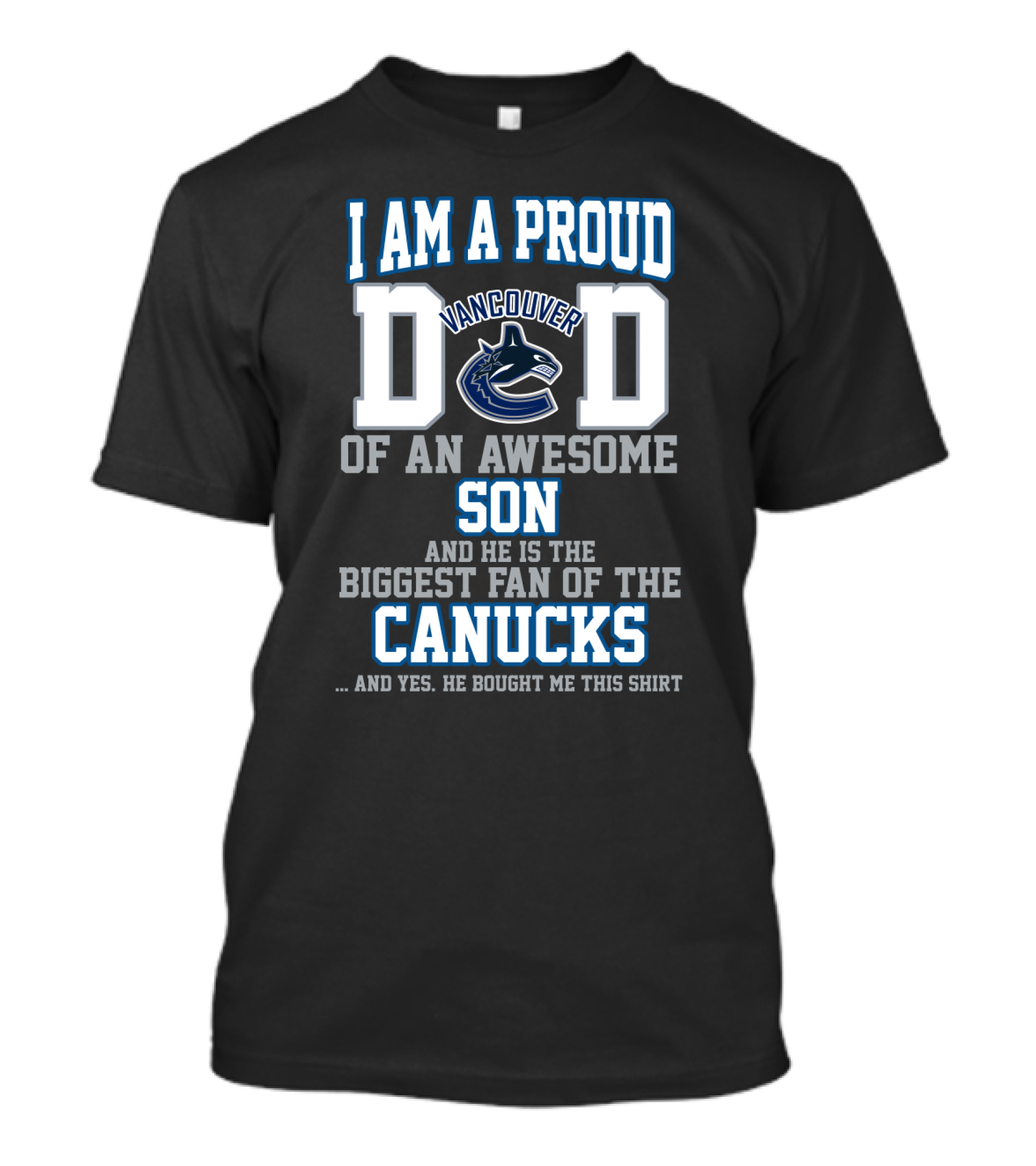 I Am A Proud Vancouver Canucks Dad Of An Awesome Son Biggest Fan T-Shirt