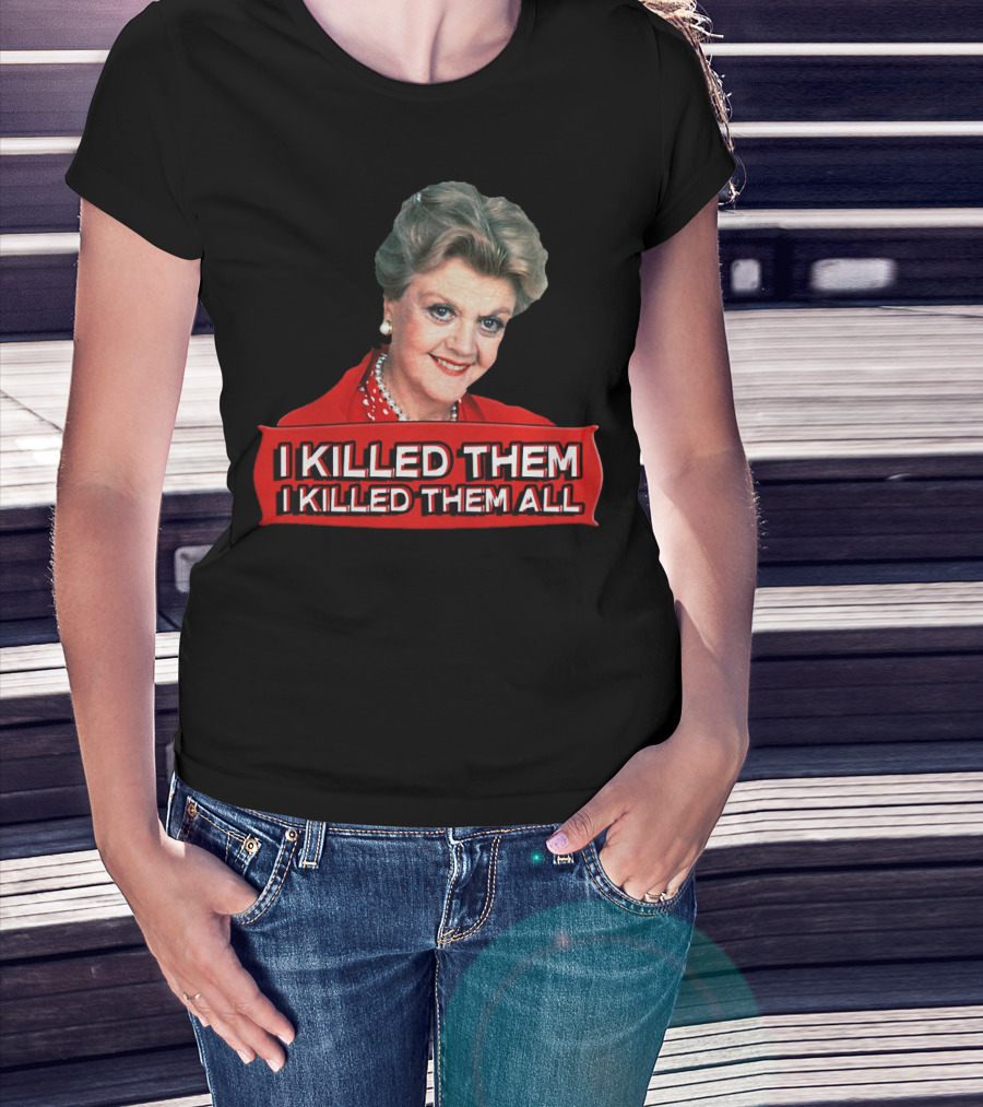 Angela Lansbury I Killed Them I Killed Them All T-Shirt