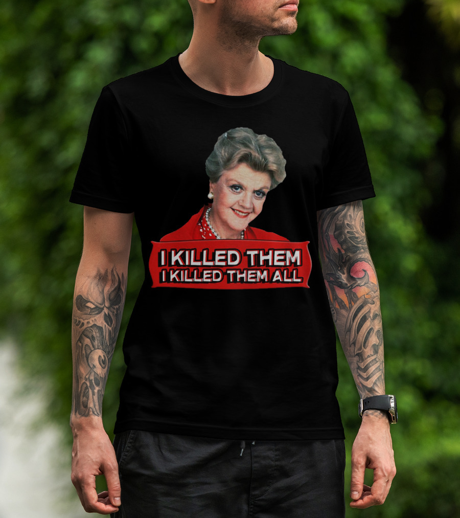 Angela Lansbury I Killed Them I Killed Them All T-Shirt