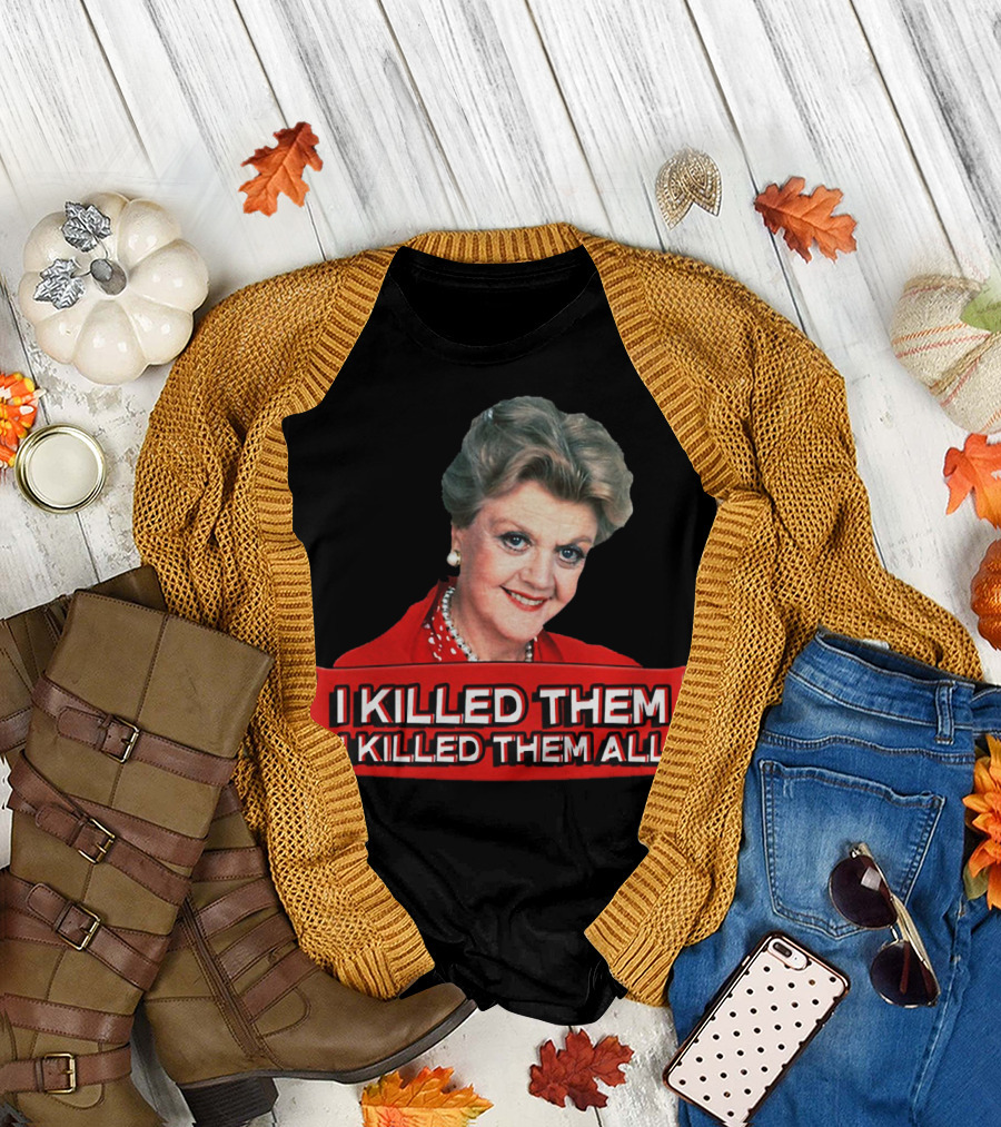 Angela Lansbury I Killed Them I Killed Them All T-Shirt