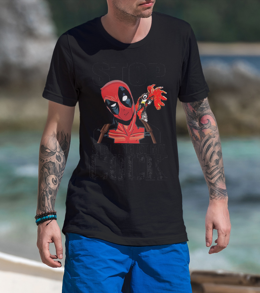 Deadpool Stop Staring At My Cock Rooster Humor T-Shirt