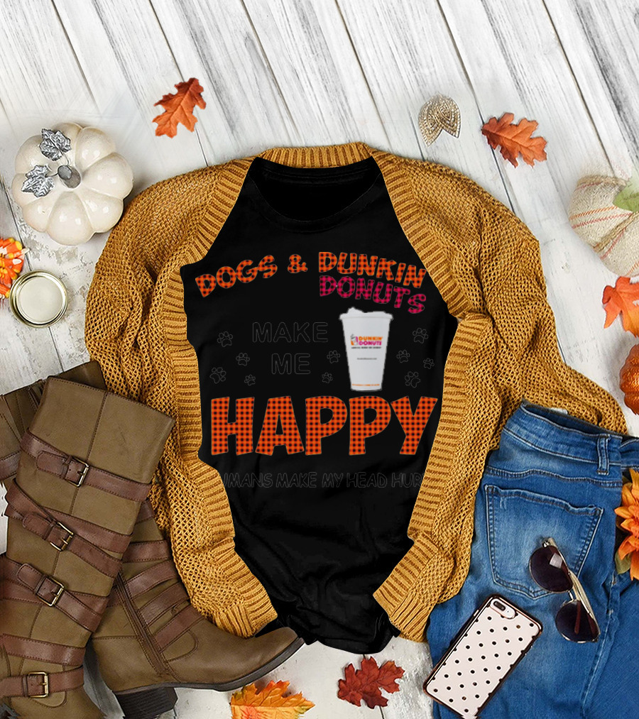 Dogs Dunkin Donuts Make Me Happy Humans Make My Head Hurt T-Shirt