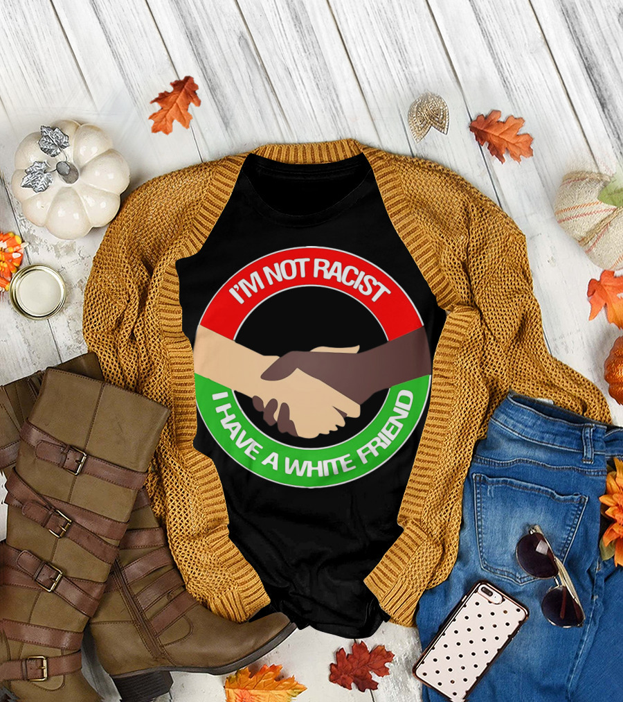 I'm Not Racist I Have A White Friend Handshake Circle Red Green Background T-Shirt