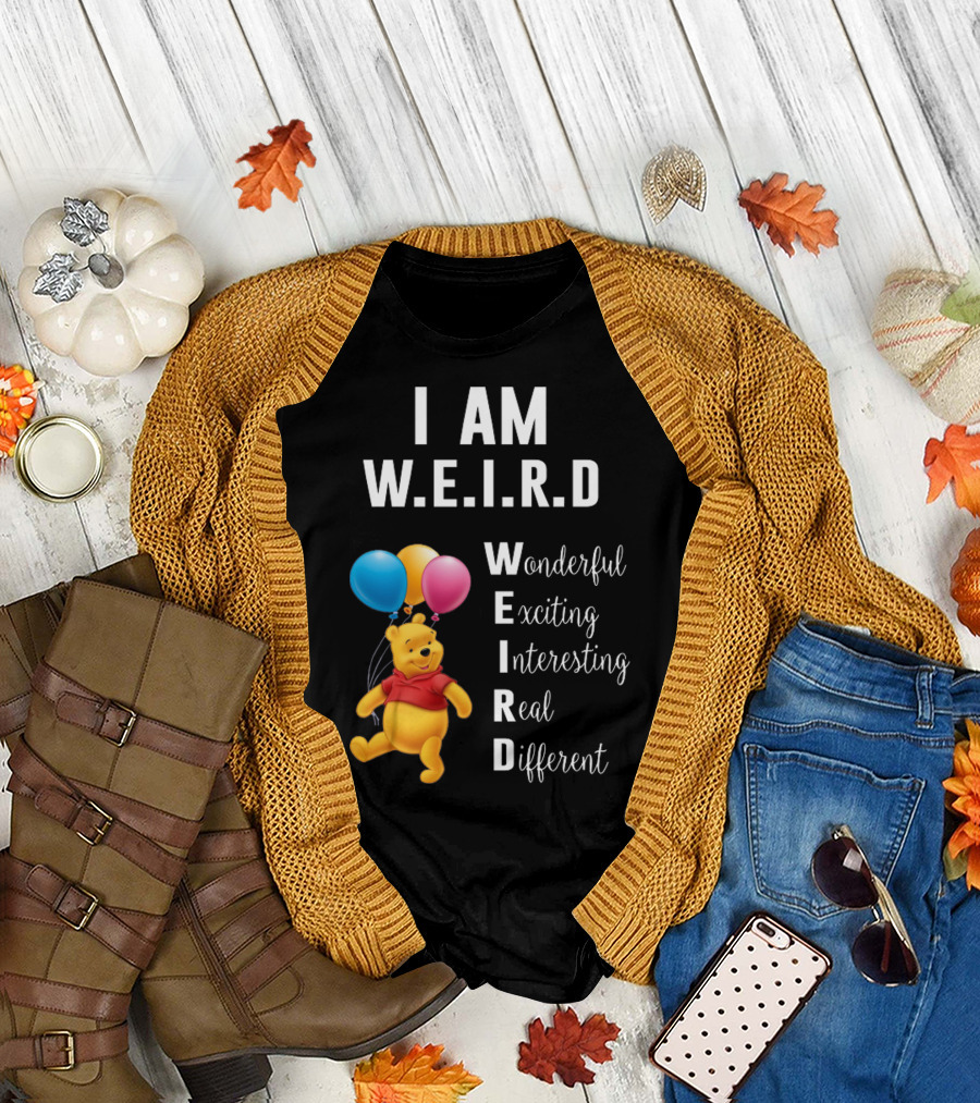 I Am W.E.I.R.D Wonderful Exciting Interesting Real Different Pooh Balloons T-Shirt
