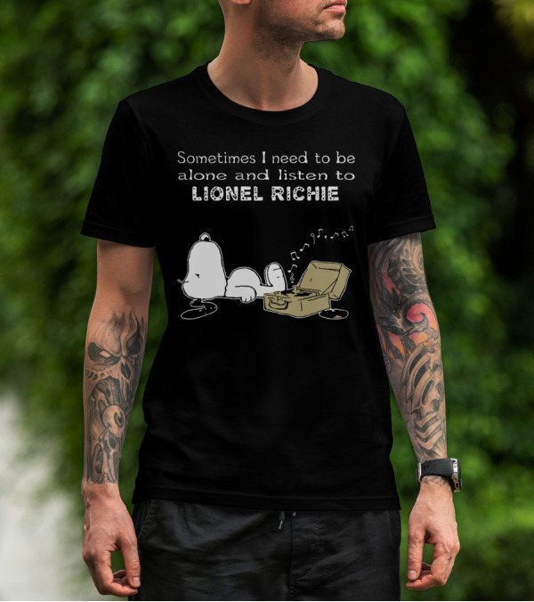 Snoopy Sometimes I Need To Be Alone And Listen To Lionel Richie T-Shirt