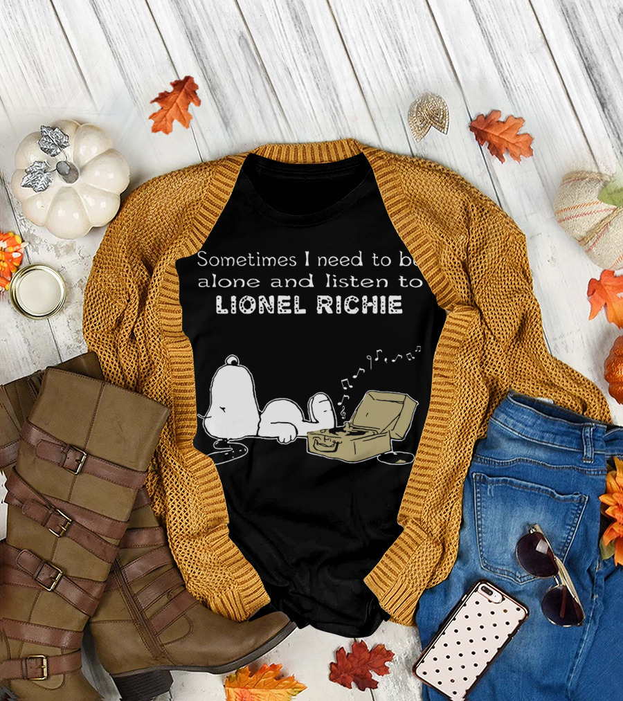 Snoopy Sometimes I Need to Be Alone and Listen to Lionel Richie T-Shirt