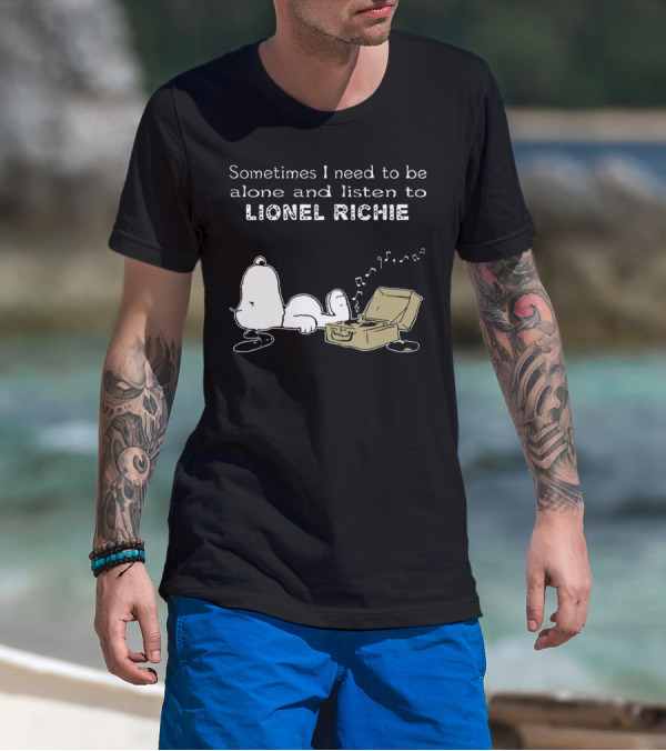 Snoopy Sometimes I Need To Be Alone And Listen To Lionel Richie T-Shirt