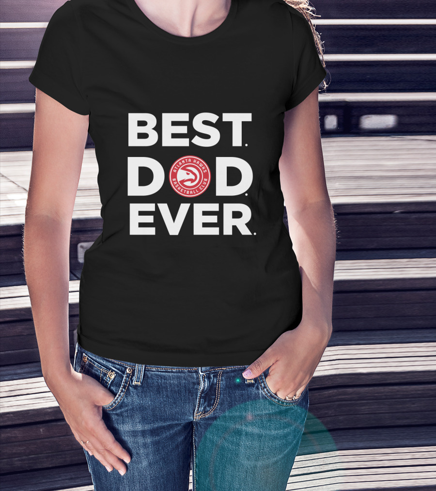 Best Atlanta Hawks Basketball Club Dad Ever T-Shirt