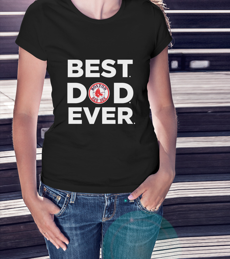 Best Boston Red Sox Dad Ever T-Shirt