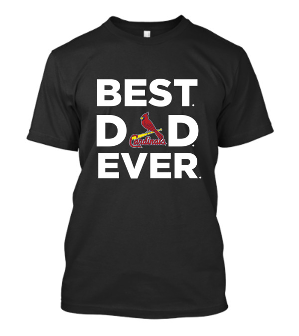 Best Dad Ever St Louis Cardinals T-Shirt