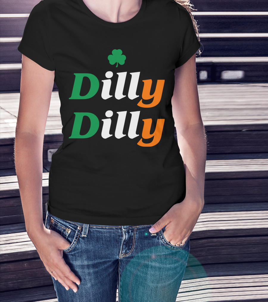 Dilly Dilly St Patricks Day Irish Flag Colors Shamrock T-Shirt