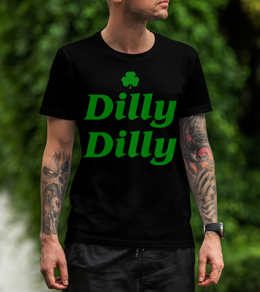 Dilly Dilly St Patricks Day Shamrock Clover Green T-Shirt