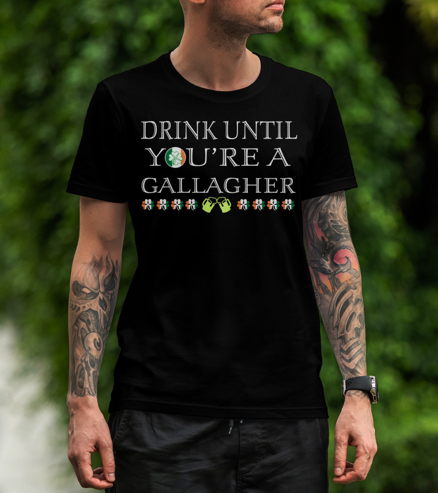 Drink Until You're A Gallagher Clover Shamrock Irish Fists T-Shirt