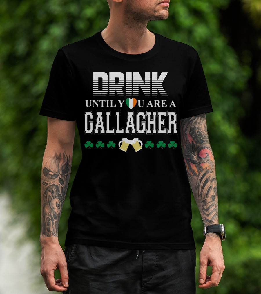 Drink Until You Are A Gallagher With Irish Heart Shamrocks And Beer Mugs T-Shirt