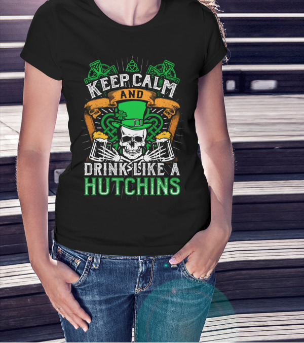 Keep Calm And Drink Like A Hutchins St. Patrick's Day Skull With Shamrocks And Beer Mugs T-Shirt