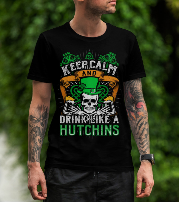 Keep Calm And Drink Like A Hutchins St. Patrick's Day Skull With Shamrocks And Beer Mugs T-Shirt