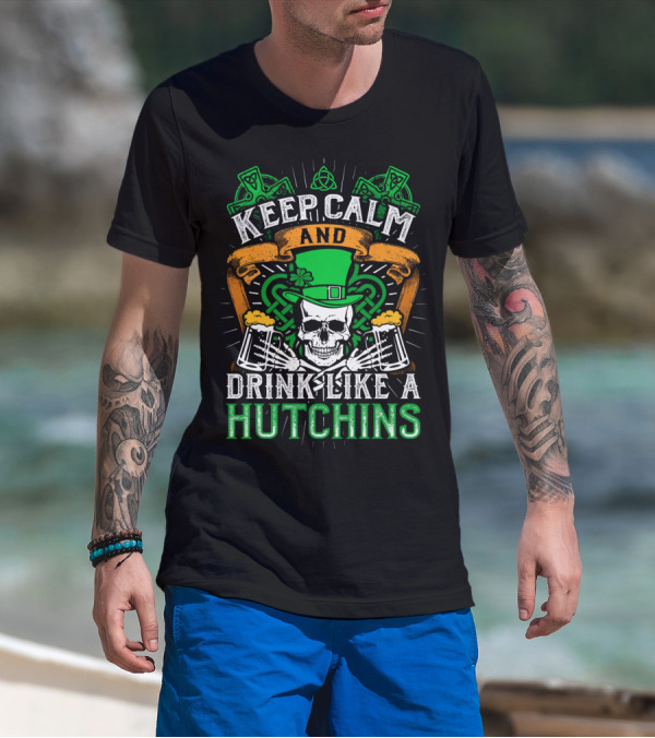 Keep Calm And Drink Like A Hutchins St. Patrick's Day Skull With Shamrocks And Beer Mugs T-Shirt