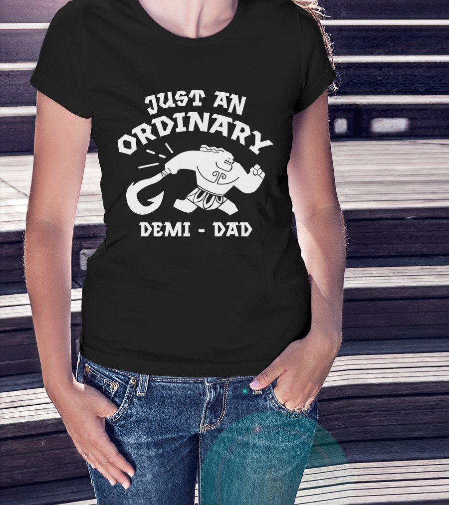 Just An Ordinary Demi Dad Mythical Warrior T-Shirt