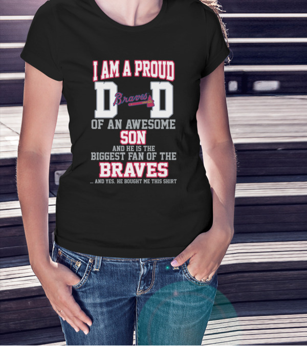 Proud Dad Of Awesome Son Biggest Braves Fan T-Shirt