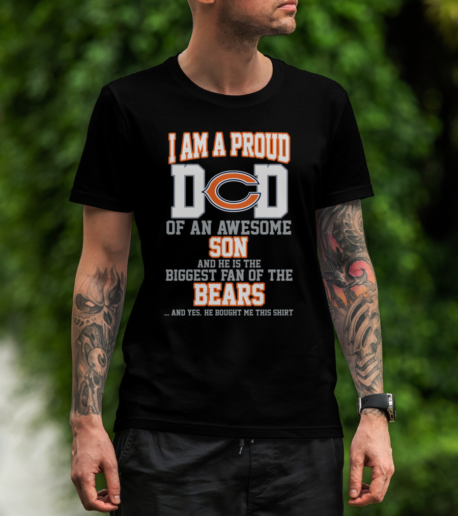 Proud Dad Of An Awesome Son Biggest Fan Of The Bears T-Shirt