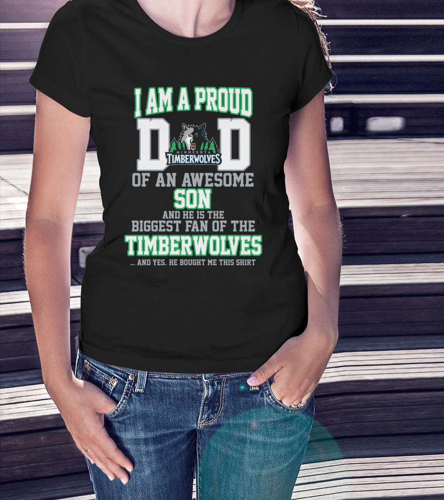 I Am A Proud Dad Of An Awesome Son Biggest Fan Of The Minnesota Timberwolves T-Shirt