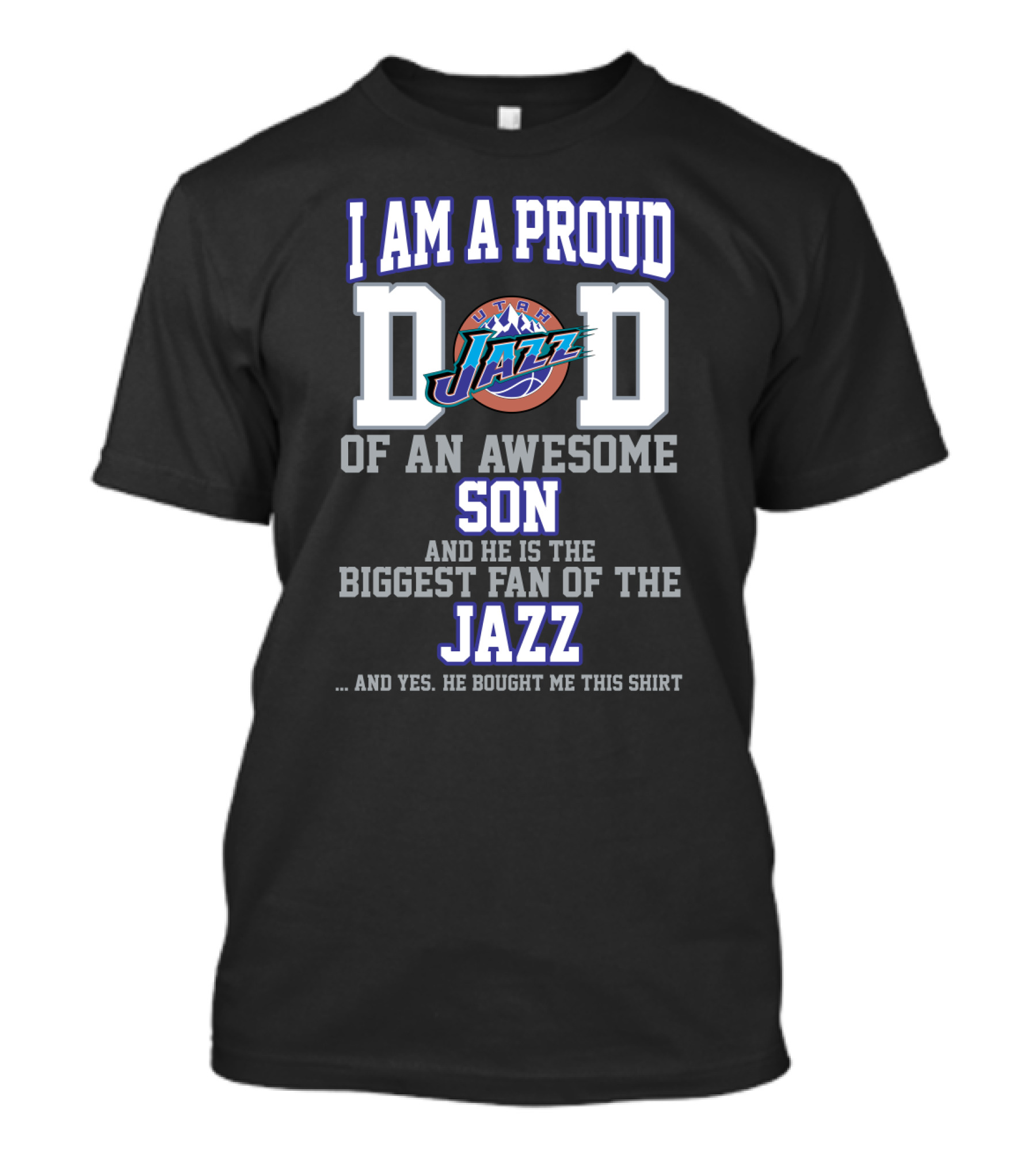 I Am A Proud Dad Of An Awesome Son And He Is The Biggest Fan Of The Utah Jazz T-Shirt