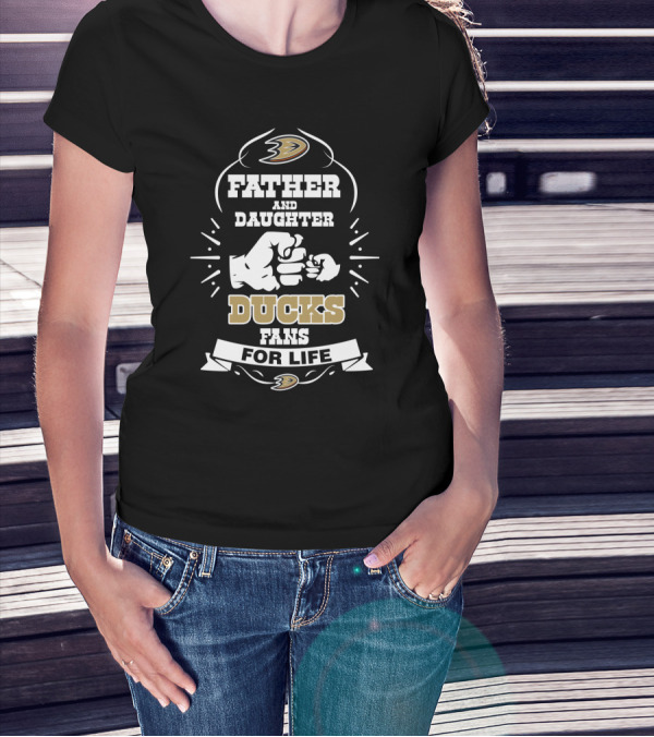 Father And Daughter Ducks Fans For Life Anaheim Ducks T-Shirt
