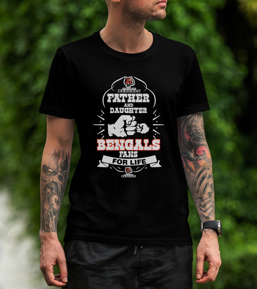 Cincinnati Bengals Father And Daughter Fans For Life T-Shirt