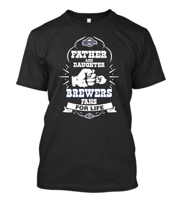 Father And Daughter Brewers Fans For Life Milwaukee Packers T-Shirt