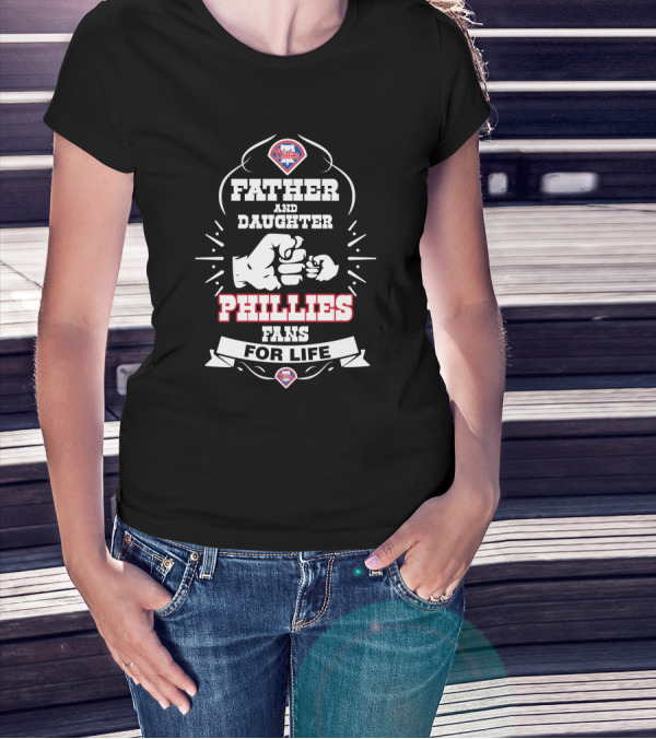Father And Daughter Phillies Fans For Life With Philadelphia Fists T-Shirt