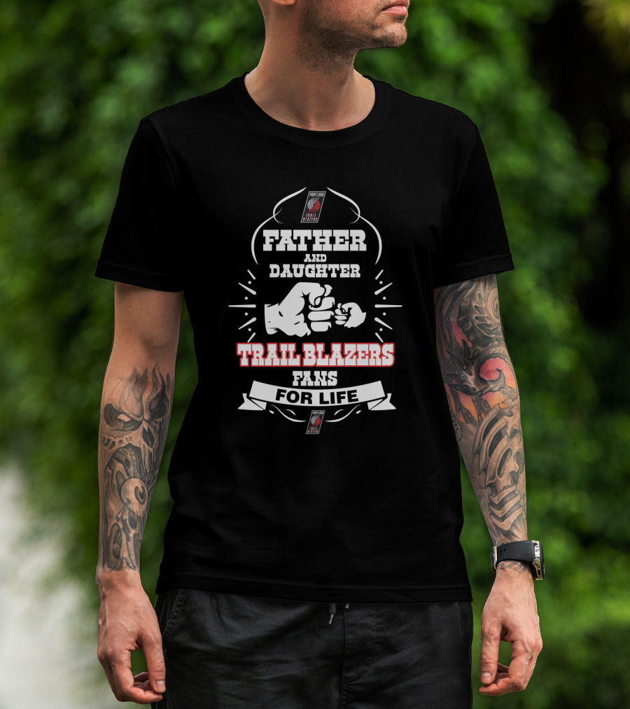 Father And Daughter Trail Blazers Fans For Life Portland Trail Blazers T-Shirt