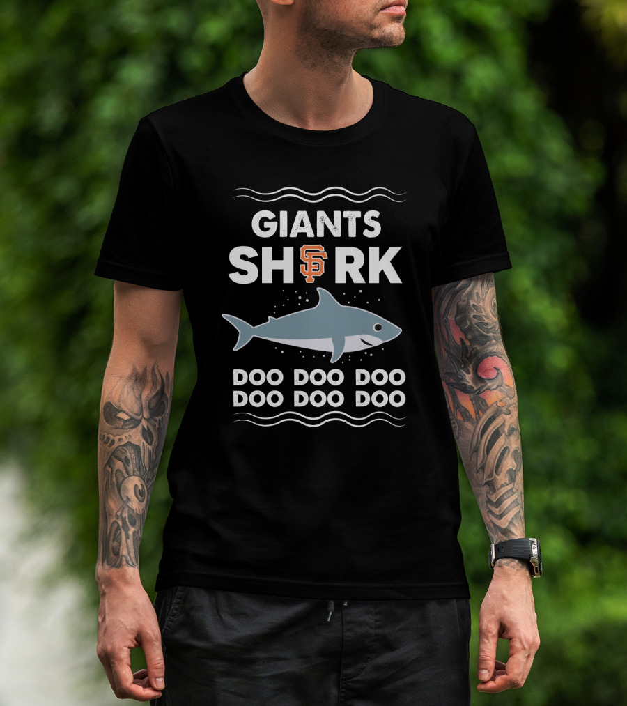 Giants Shark San Francisco Sf Doo Doo Doo Doo Doo Doo T-Shirt