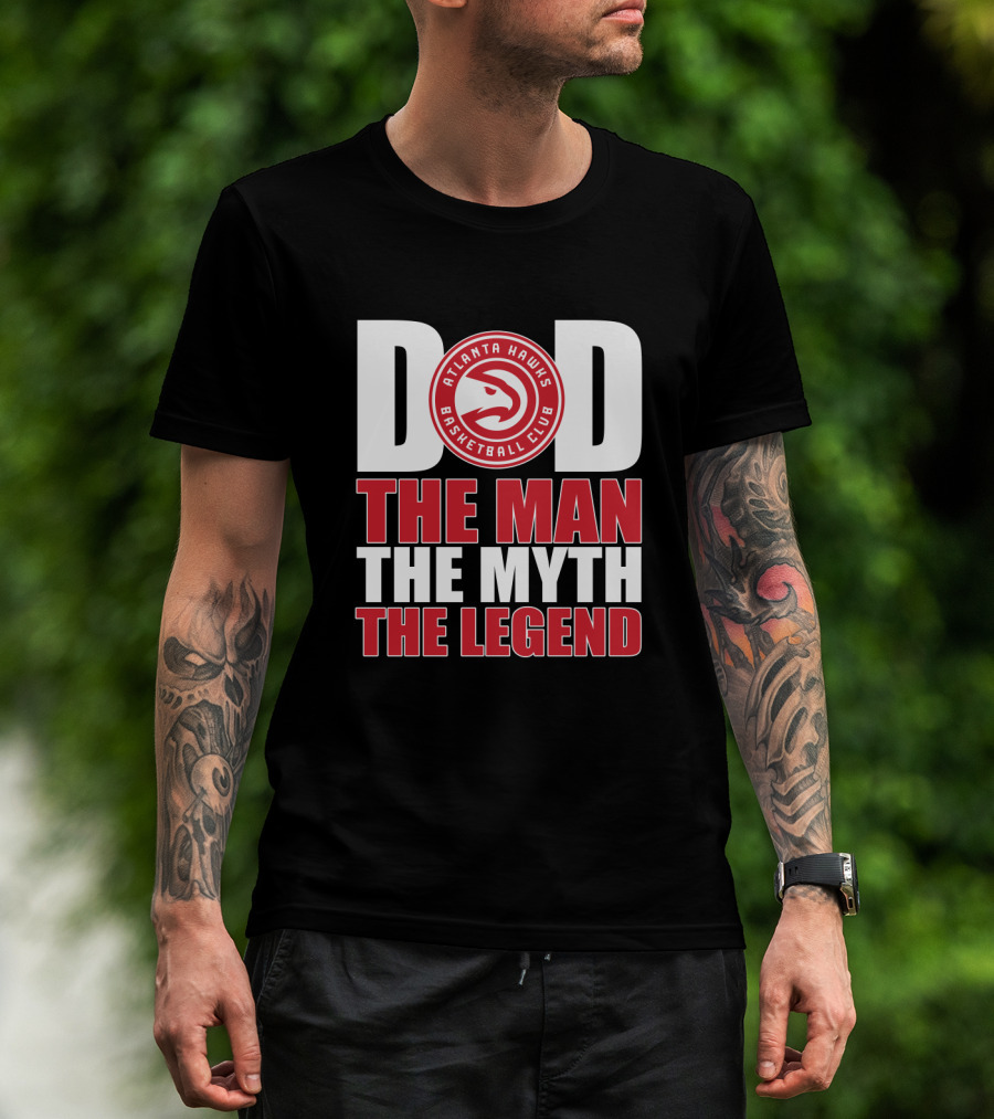 Atlanta Hawks Basketball Club Dad The Man The Myth The Legend T-Shirt
