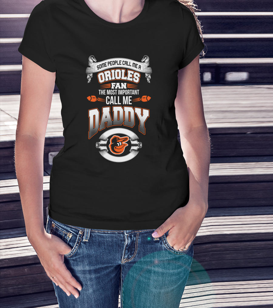 Baltimore Orioles Fan Some People Call Me Daddy Father's Day T-Shirt