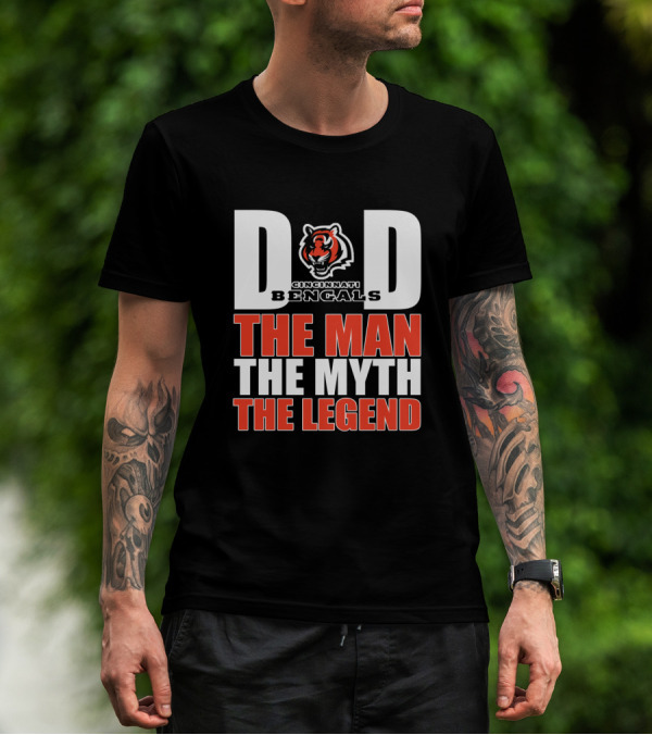 Cincinnati Bengals Dad The Man The Myth The Legend T-Shirt