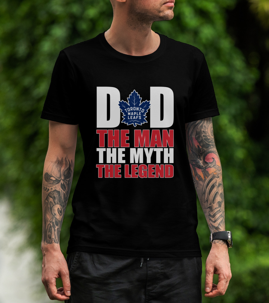Toronto Maple Leafs Dad The Man The Myth The Legend T-Shirt