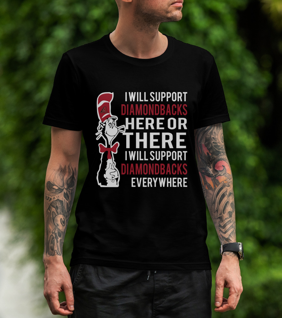 I Will Support Diamondbacks Everywhere Dr Seuss Cat Diamondbacks Fan T-Shirt